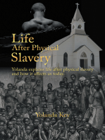Life After Physical Slavery: Yolanda Explains Life After Physical Slavery and How It Affects Us Today.