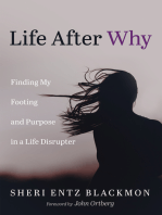 Life After Why: Finding My Footing and Purpose in a Life Disrupter