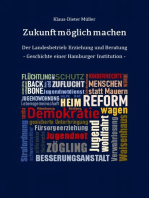 Zukunft möglich machen: Der Landesbetrieb Erziehung und Beratung - Geschichte einer Hamburger Institution