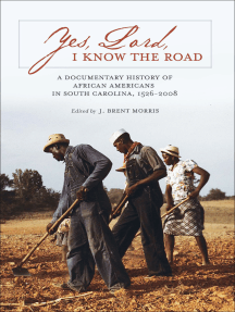 Yes, Lord, I Know the Road: A Documentary History of African Americans in South Carolina, 1526–2008