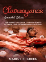 Clairvoyance: The Unmatched Guide to Learn How to Activate Your Extrasensory Perception – Extended Edition