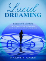 Lucid Dreaming: The Superior Guide to Exploring and Changing Dreams at Your Leisure – Extended Edition