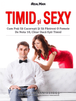 Timid si Sexy: Cum Poti Sa Cuceresti si sa Pastrezi o Femeie de nota 10, chiar daca esti Timid