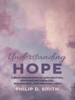 Understanding Hope: A Brief Philosophical Exploration, Drawing on Theology, Psychology, and Personal Loss