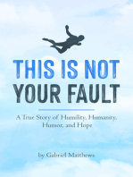 This Is Not Your Fault (eBook): A True Story of Humility, Humanity, Humor and Hope
