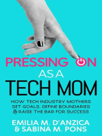Pressing ON as a Tech Mom: How Tech Industry Mothers Set Goals, Define Boundaries and Raise the Bar for Success