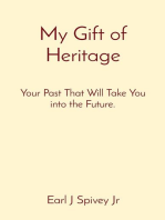 My Gift of Heritage: Your Past That Will Take You into the Future.