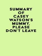 Summary of Casey Watson's Mummy, Please Don’t Leave