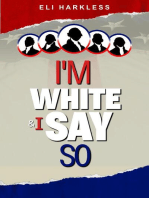 I'm White And I Say So