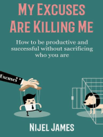 My Excuses Are Killing Me: How to be productive and successful without sacrificing who you are