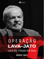 Operação Lava Jato: Lula me Trouxe até Aqui