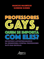 Professores Gays, quem se Importa com Eles? Um Estudo Autoetnográfico da Homofobia contra Professores Gays nas Escolas