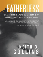 Fatherless: What it I wish I know as a young boy. Learning how to become a man in a fatherless culture.