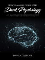 How to Analyze People With Dark Psychology: Learn to Understand and Predict People Better to Improve Your Emotional Intelligence and Your Life