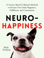 Neuro-Happiness: 37 Science-Based (5-Minute) Methods to Increase Your Daily Happiness, Fulfillment, and Contentment