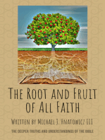 The Root and Fruit of All Faith: The Deeper Truths and Understandings of the Bible