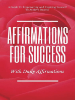 A Guide To Empowering And Inspiring Yourself To Achieve Success Affirmations For Success With Daily Affirmations