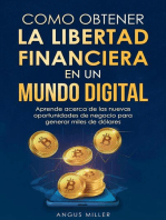 Como obtener la libertad financiera en un mundo digital - Aprende acerca de las nuevas oportunidades de negocio para generar miles de dólares