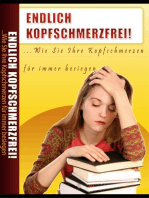 Endlich Kopfschmerzfrei: Blitzschnell wirkende, kopfschmerztötende Taktiken und Heilungsmethoden kennenlernen, welche die schlimmsten Kopfschmerzen mit unglaublicher Schnelligkeit und Effektivität verschwinden lassen