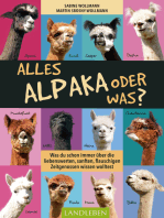 Alles Alpaka – oder was?: Was Sie schon immer über die liebenswerten, sanften, flauschigen Zeitgenossen wissen wollten