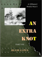 An Extra Knot Part VIII: A Different world War II, #8