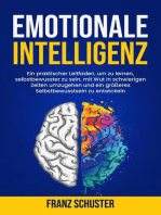 Emotionale Intelligenz: Ein praktischer Leitfaden, um zu lernen, selbstbewusster zu sein, mit Wut in schwierigen Zeiten umzugehen und ein größeres Selbstbewusstsein zu entwickeln