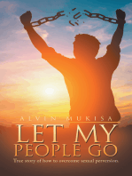 Let My People Go: True Story of How to Overcome Sexual Perversion.