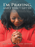 I’m Praying, and I Won’t Get Up: Establishing and Solidifying Your Relationship with God Through Prayer