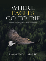 Where Eagles Go to Die: A Ninety-Year Memoir