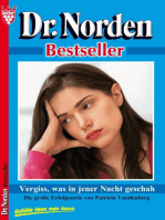 Vergiss, was in jener Nacht geschah: Dr. Norden Bestseller 43 – Arztroman