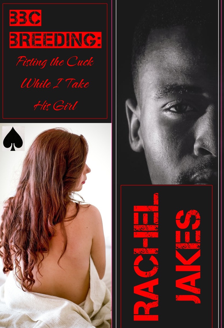 BBC Breeding Fisting the Cuck While I Breed His Girl by Rachel Jakes image