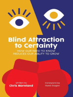 Blind Attraction To Certainty: How Our Need To Know Reduces Our Ability to Grow