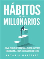 Hábitos de los millonarios: Cómo cualquier persona puede hacerse millonaria a través de Hábitos de éxito