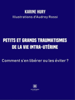 Petits et grands traumatismes de la vie intra-utérine: Comment s'en libérer ou les éviter ?