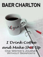 I Drink Coffee and Make Shit Up