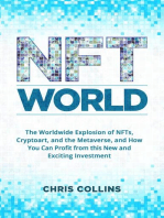 NFT World: The Worldwide Explosion of NFTs, Cryptoart, and the Metaverse, and How You Can Profit from this New and Exciting Investment