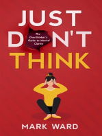 Just Don't Think: The overthinker's guide to mental clarity