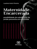 Maternidade Encarcerada: possibilidade de substituição da prisão preventiva em domiciliar