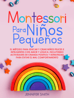 Montessori Para Niños Pequeños: El Método Para Educar Y Criar Niños Felices E Inteligentes Con Amor Y Lógica, Incluyendo Actividades De Crianza Positiva Y Estrategias Para Evitar El Mal Comportamiento