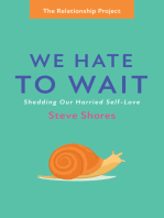 We Hate to Wait: Shedding Our Harried Self-Love