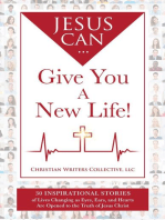Jesus Can...Give You A New Life