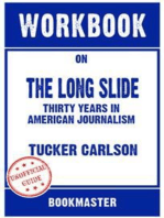 Workbook on The Long Slide: Thirty Years in American Journalism by Tucker Carlson | Discussions Made Easy