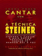 Todos Podem Cantar Com A Técnica Steiner!: Aprenda A Cantar O Mais Rápido Possível Sem Causar-Te Nenhum Mal À Voz