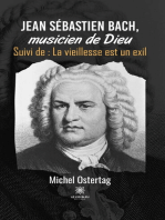 Jean Sébastien Bach, musicien de Dieu: Suivi de : La vieillesse est un exil