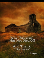 Why "Religion" Has Not Died Off: And Thank "Godness"