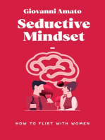 Seductive Mindset: How to Flirt with Women: Art of Seduction