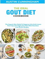 The Ideal Gout Diet Cookbook; The Superb Diet Guide To Suppress Uric Acid, Lower Flare-Ups, And Fight Joint Pain With Nutrition Low Purine Recipes