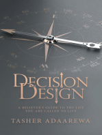 Decision Design: A Believer’s Guide to the Life You Are Called to Live