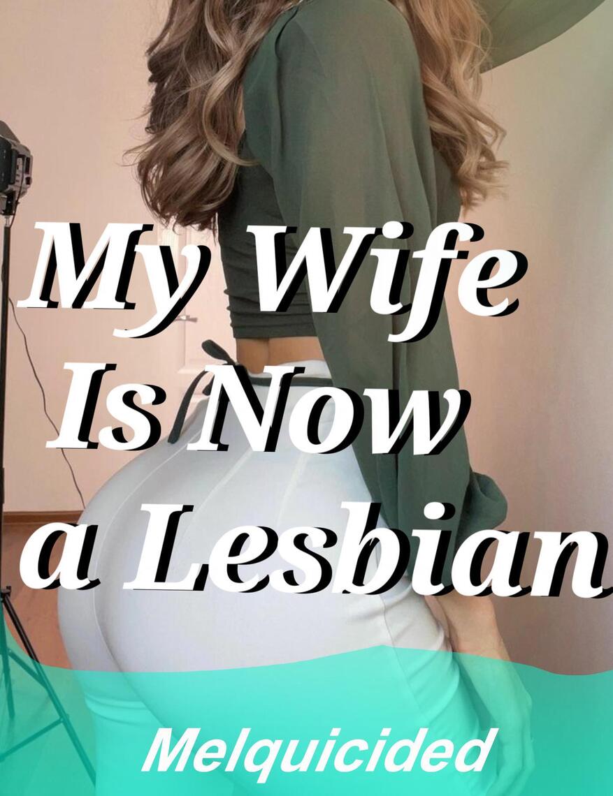 My Wife Is Now a Lesbian by Melquicided pic