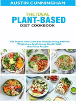 The Ideal Plant-Based Diet Cookbook; The Superb Diet Guide For Healthy Eating, Effective Weight Loss And Lifelong Health With Nutritious Recipes